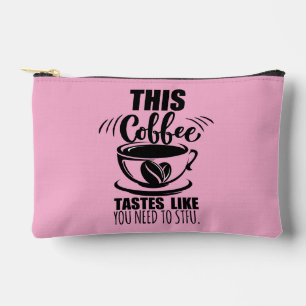 Pochette À Accessoires Ce café a le goût que vous devez la fermer