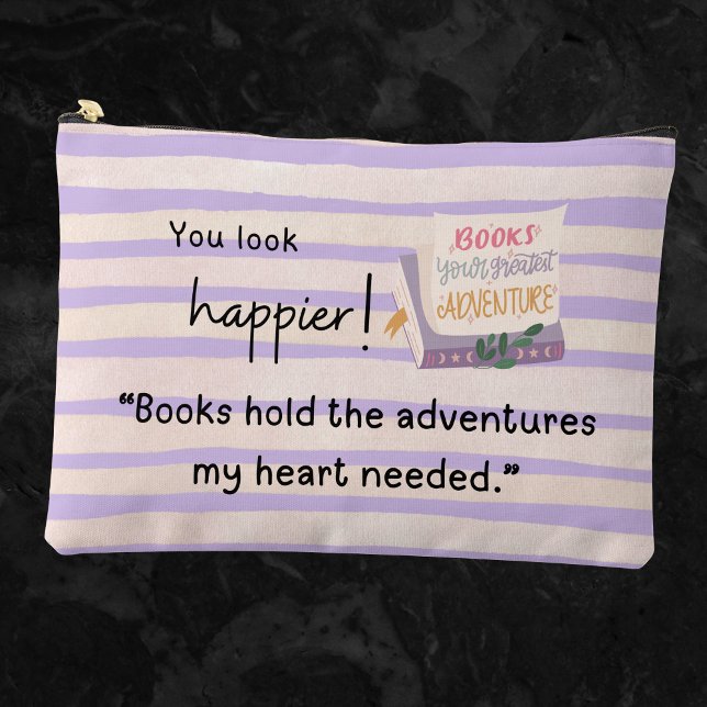 Pochette À Accessoires "Les livres tiennent les aventures dont mon coeur  (You look happier! "Books hold the adventures my heart needed." accessory bag)
