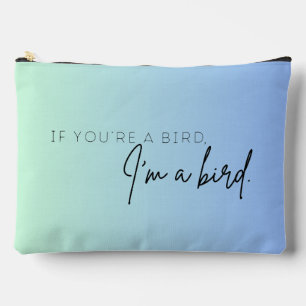 Pochette À Accessoires Si vous êtes un oiseau, je suis un oiseau (D)