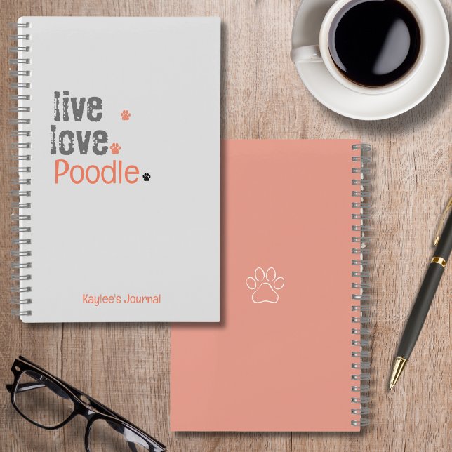 Poodle Journal Live Love Carnet de couverture dur (Personalize this notebook & make it your own. Use it as a journal or to keep important information!)