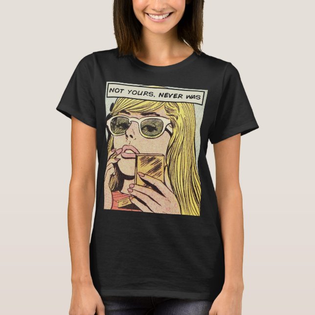 Pop Art - Pas la vôtre jamais été - T-shirt femme (Devant)