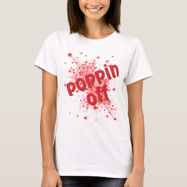 Poppin off graphic women's t-shirt (Devant)