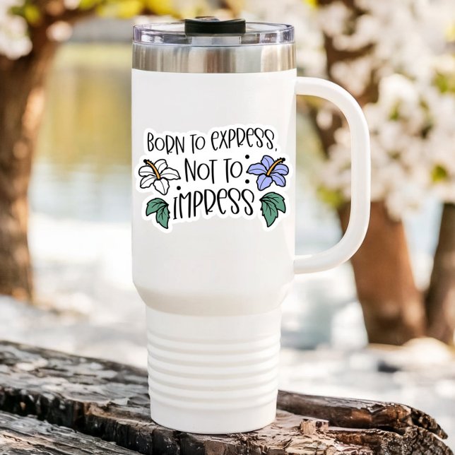 Portable de devis de Born à Impress | Sticker Die- (Born to Express Not Impress Vinyl Sticker PiggyPrint Stickers.)