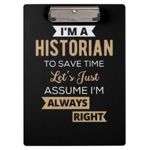 Porte-bloc Je suis historien pour gagner du temps Supposons q