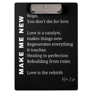 Porte-bloc Make Me New Love Encouragement poème poésie poster