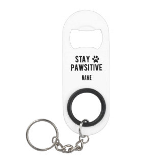 Porte-clé Décapsuleur Ouvre-bouteille personnalisé Stay Pawsitive en for