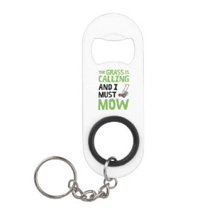 Porte-clé Décapsuleur Pelouse Mower - L'Herbe est appelé et je dois mow