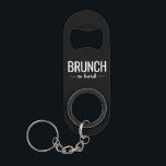 Porte-clé Décapsuleur Porte - clé tellement dur de brunch<br><div class="desc">Quand la vie vous descend,  ne soumettez pas à une contrainte ! Saisissez vos filles et types et allez au brunch. Oeufs et mimosas ? Venez juste !</div>