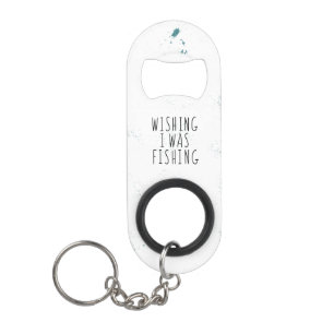Porte-clé Décapsuleur Wishing I was Fishing Quote Teal Splashes