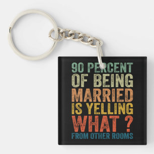 Porte-clefs 90 Pour Cent Du Mariage C'est Crier Drôle 