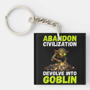 Porte-clefs Abandonner la civilisation, régresser en gobelin d