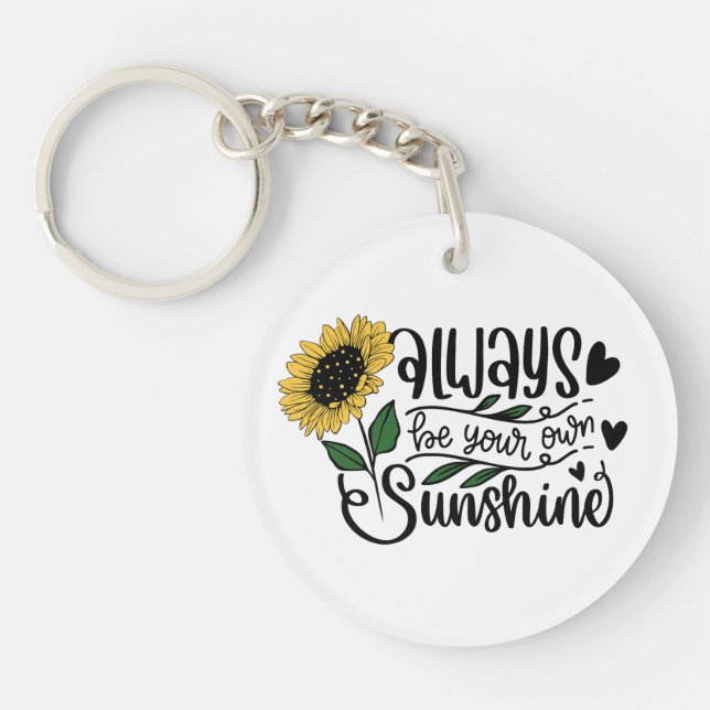 Porte-clefs Always be your own sunshine  (Devant)