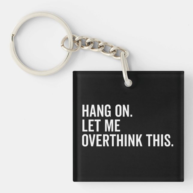 Porte-clefs Attendez. Permettez-moi d'y réfléchir. (Devant)