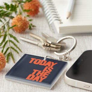 Porte-clefs Aujourd'hui est le jour