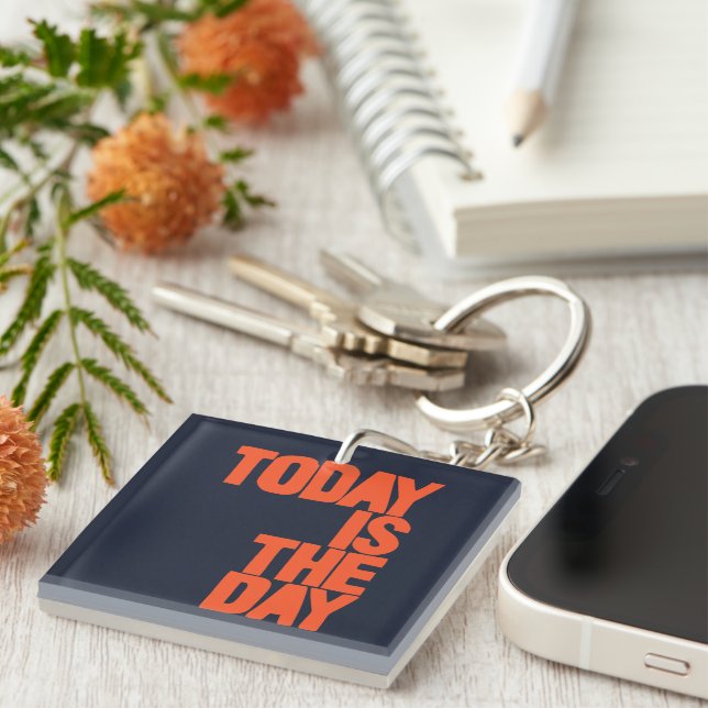Porte-clefs Aujourd'hui est le jour (Devant Droit)
