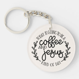 Porte-clefs Aujourd'hui va être un café et Jésus