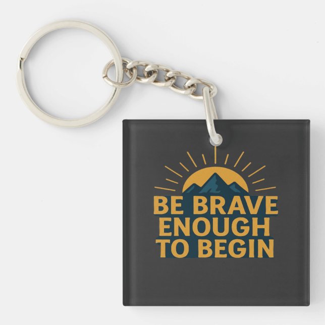 Porte-clefs Be Brave Enough to Begin - Motivational Mountain   (Devant)