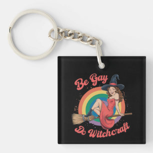 Porte-clefs Be Gay Do Witchcraft Gay pride Witch Halloween