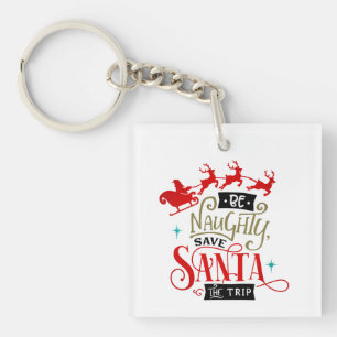Porte-clefs Be Naughty Save Santa The Trip Funny Christmas
