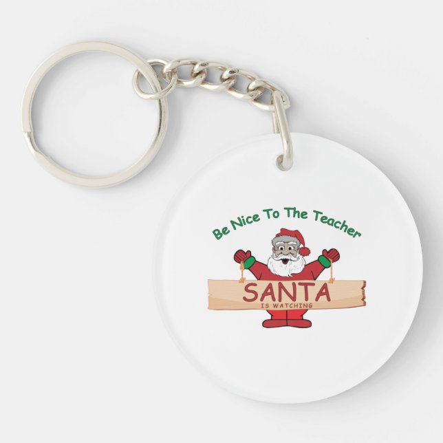Porte-clefs Be Nice To The Teacher, Santa Is Watching (Devant)