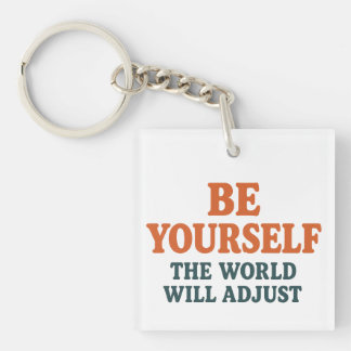 Porte-clefs Be Yourself – The World Will Adjust