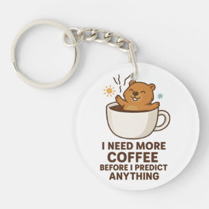 Porte-clefs Besoin de café avant de prédire quoi que ce soit J