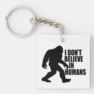 Porte-clefs Bigfoot drôle - Je ne crois pas en l'Homme