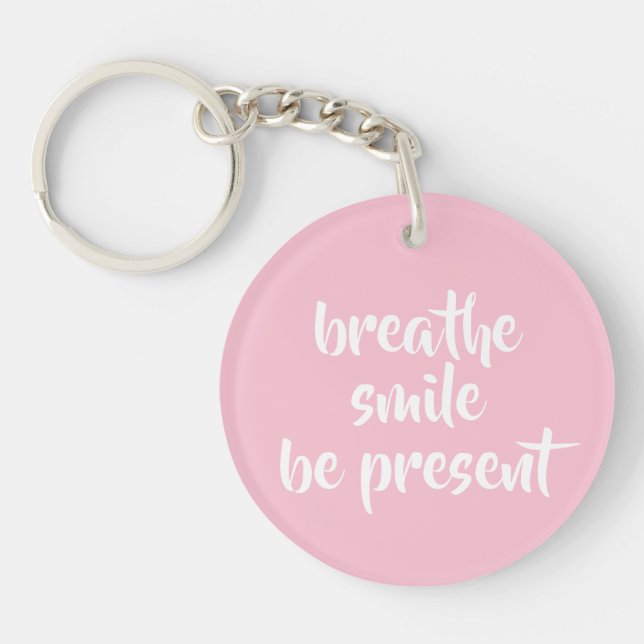 Porte-clefs Breathe Smile Be Present Pink Affirmation Citation (Devant)