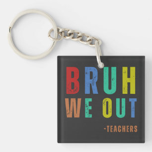 Porte-clefs Bruh Nous Sortons Enseignants, dernière journée he