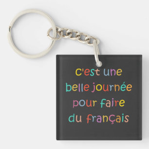 Porte-clefs C’est une Belle Journée pour Faire du Français