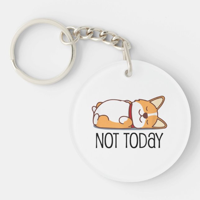 Porte-clefs Cadeau Corgi Drôle Amoureux Chien Pas Aujourd'Hui  (Devant)