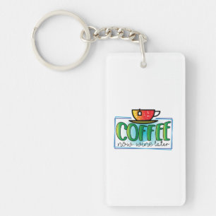 Porte-clefs Café Art Café Maintenant Vin Plus Tard
