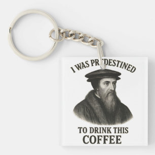 Porte-clefs Café Prédestiné de Jean Calvin Drôle Théologie