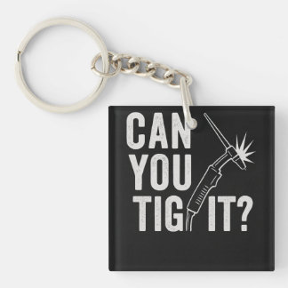 Porte-clefs Can you TIG it? Acrylic keychain