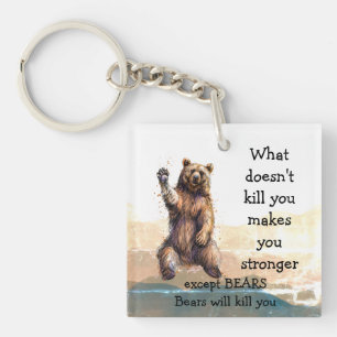 Porte-clefs Ce qui ne vous tue pas, sauf que Bears vous tuera
