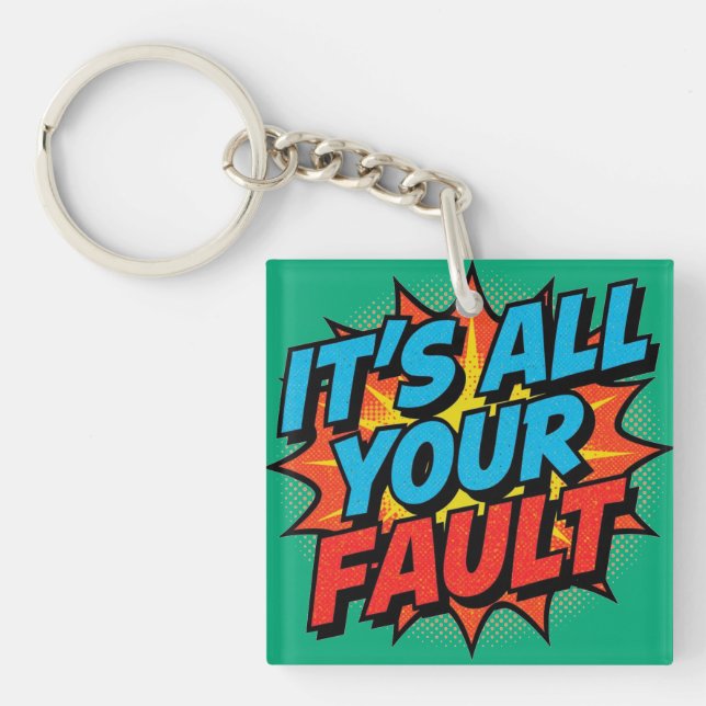 Porte-clefs C'est entièrement de ta faute  (Devant)