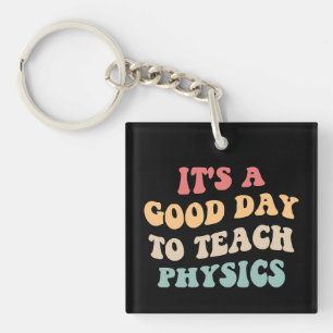 Porte-clefs C'est Une Bonne Journée Pour Enseigner La Physique