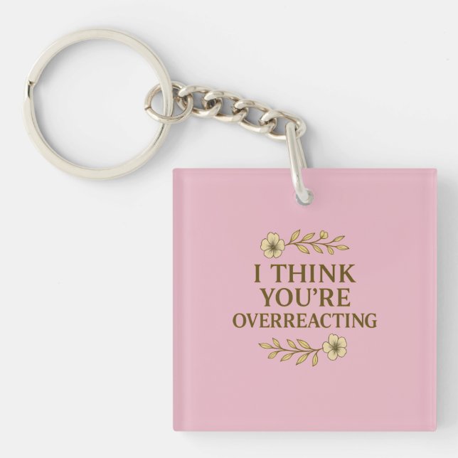 Porte-clefs Citation Sarcasique Je Pense Que Tu Exagères (Devant)
