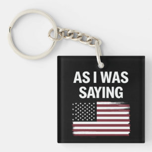 Porte-clefs Comme je le disais Drôle Politique Trump 2024 