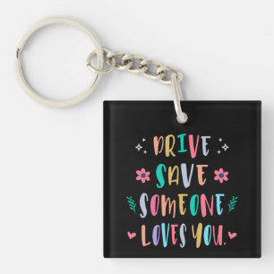 Porte-clefs Conduisez en toute sécurité, quelqu'un vous aime