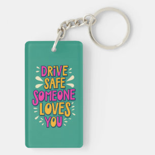 Porte-clefs Conduisez en toute sécurité Quelqu'un vous aime