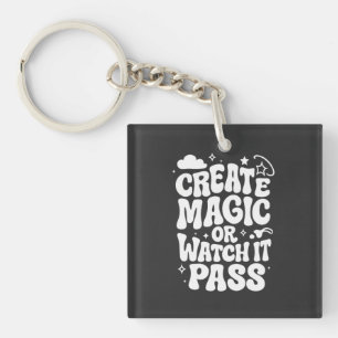 Porte-clefs Créer une magie ou la regarder passer