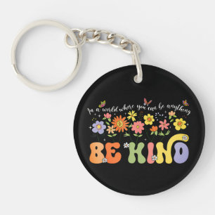 Porte-clefs Dans un monde où vous pouvez être n'importe quoi S