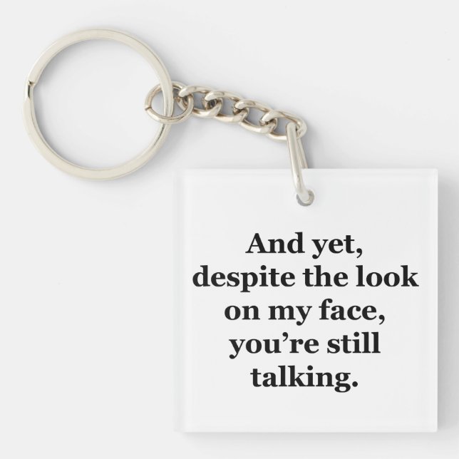Porte-clefs Et pourtant, malgré le regard sur mon visage (Devant)