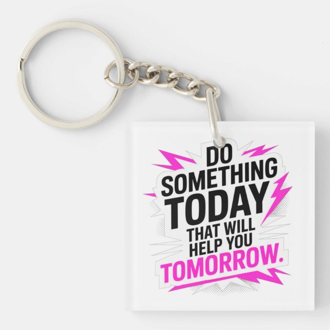 Porte-clefs Faites aujourd'hui quelque chose qui vous aidera d (Devant)