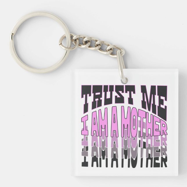 Porte-clefs Faites-moi confiance, je suis une Mère.b (Devant)
