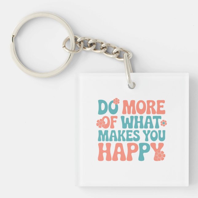 Porte-clefs Faites Plus De Ce Qui Vous Rend Heureux - Motivati (Devant)