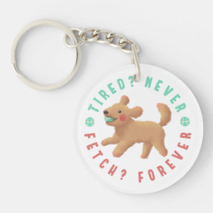 Porte-clefs Fatigué ? Jamais. Récupérer ? Pour toujours. Golde