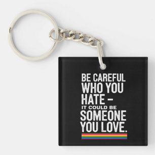 Porte-clefs Fierté LGBT Soyez prudent envers qui vous détestez