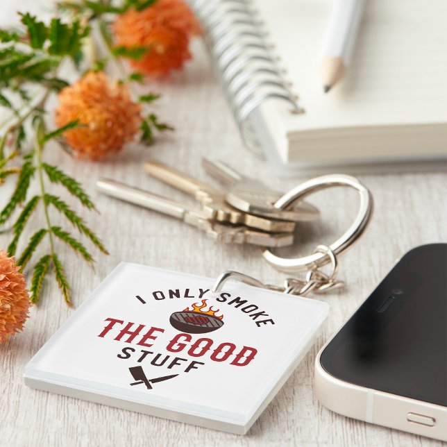 Porte-clefs Funny BBQ Quote I Only Smoke The Good Stuff (Créateur téléchargé)